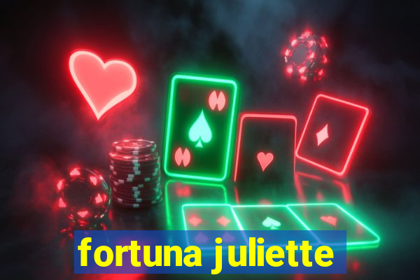 fortuna juliette